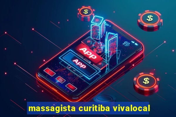 massagista curitiba vivalocal